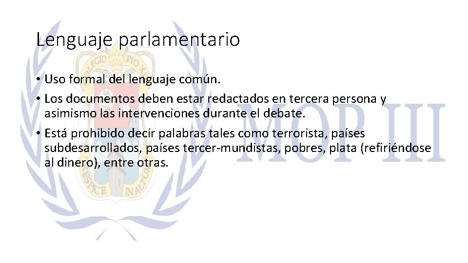 Lenguaje parlamentario • Uso formal del lenguaje común. • Los documentos deben estar redactados