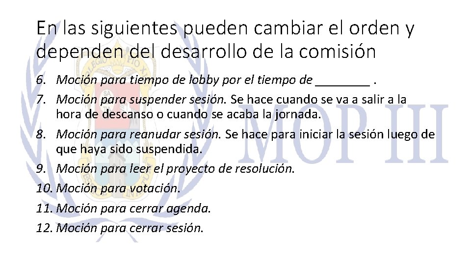 En las siguientes pueden cambiar el orden y dependen del desarrollo de la comisión