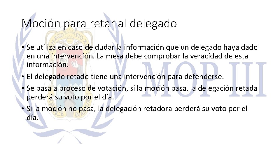 Moción para retar al delegado • Se utiliza en caso de dudar la información