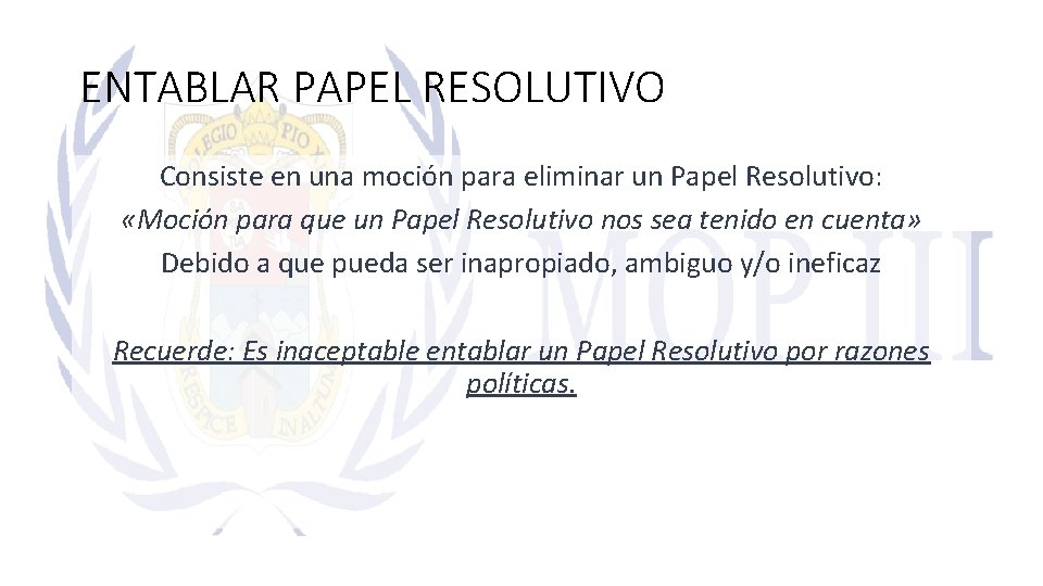 ENTABLAR PAPEL RESOLUTIVO Consiste en una moción para eliminar un Papel Resolutivo: «Moción para