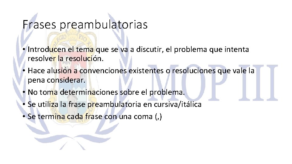 Frases preambulatorias • Introducen el tema que se va a discutir, el problema que