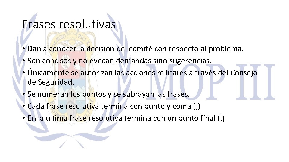 Frases resolutivas • Dan a conocer la decisión del comité con respecto al problema.