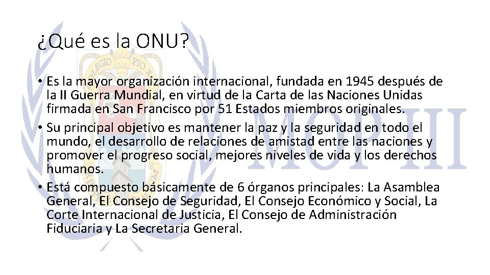 ¿Qué es la ONU? • Es la mayor organización internacional, fundada en 1945 después