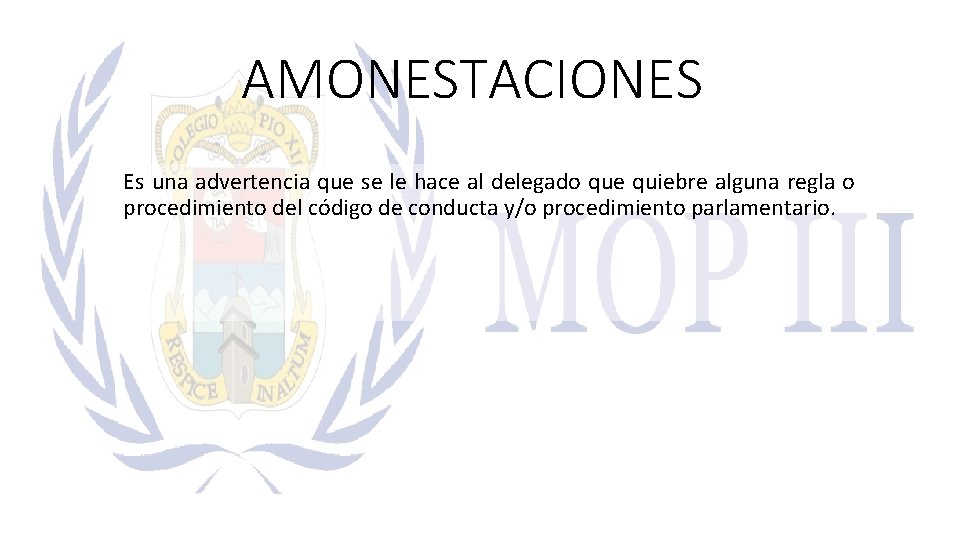 AMONESTACIONES Es una advertencia que se le hace al delegado que quiebre alguna regla