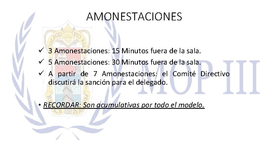 AMONESTACIONES ü 3 Amonestaciones: 15 Minutos fuera de la sala. ü 5 Amonestaciones: 30
