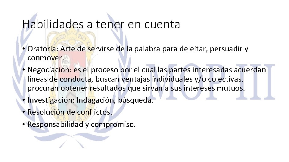 Habilidades a tener en cuenta • Oratoria: Arte de servirse de la palabra para