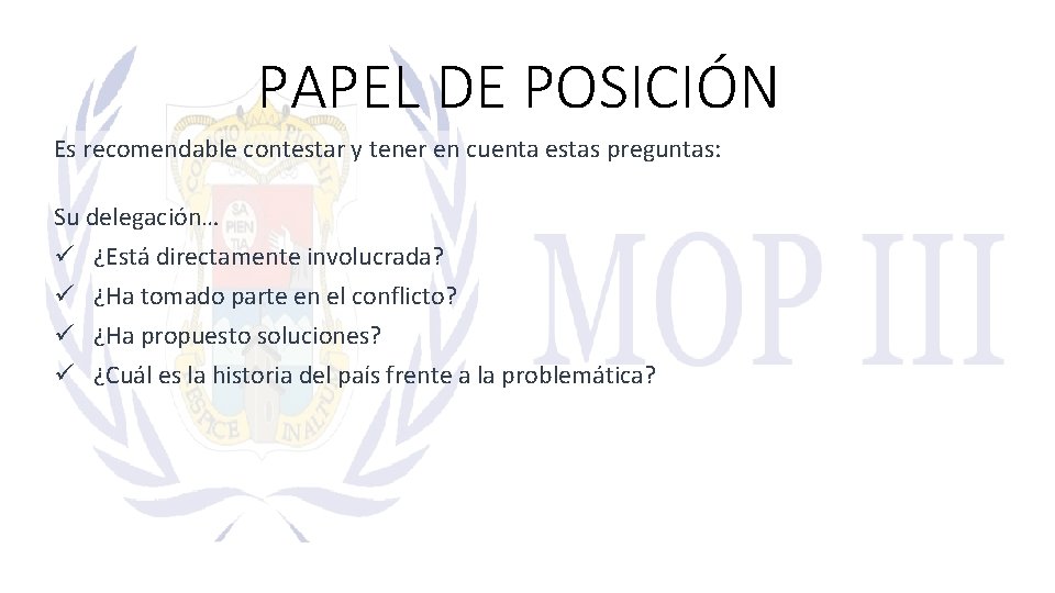 PAPEL DE POSICIÓN Es recomendable contestar y tener en cuenta estas preguntas: Su delegación…