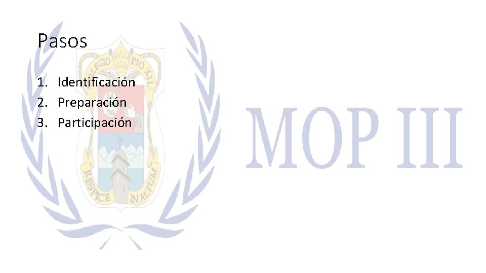 Pasos 1. Identificación 2. Preparación 3. Participación 