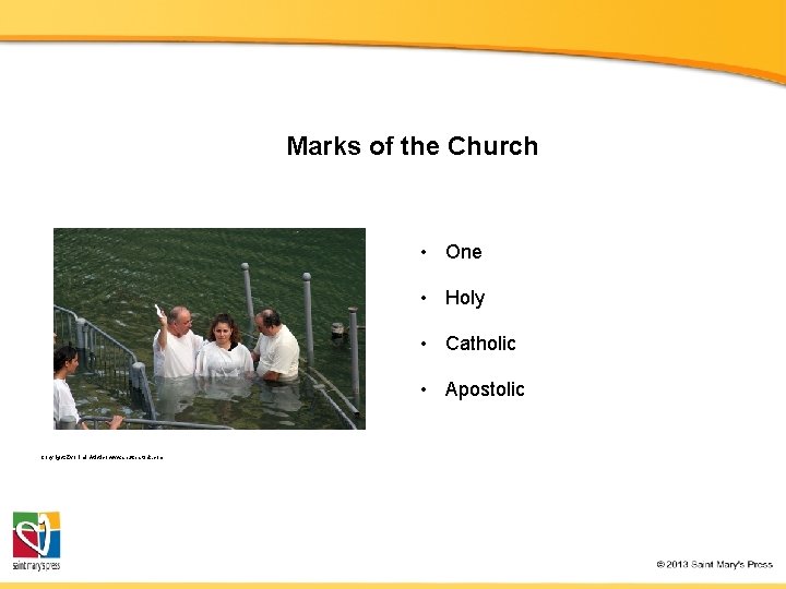 Marks of the Church • One • Holy • Catholic • Apostolic Copyright: Zvonimir