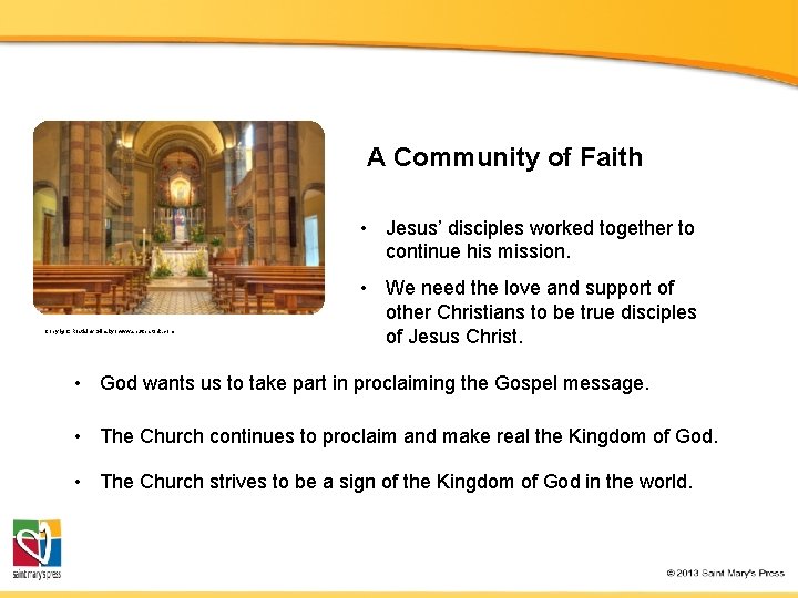 A Community of Faith • Jesus’ disciples worked together to continue his mission. Copyright: