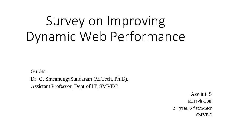 Survey on Improving Dynamic Web Performance Guide: Dr. G. Shanmunga. Sundaram (M. Tech, Ph.