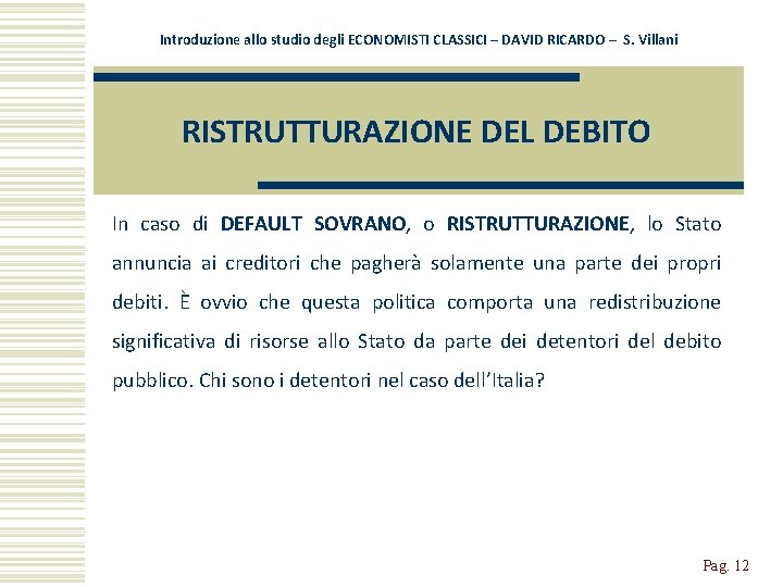 Introduzione allo studio degli ECONOMISTI CLASSICI – DAVID RICARDO – S. Villani RISTRUTTURAZIONE DEL