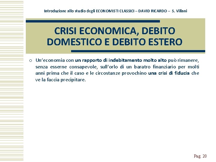 Introduzione allo studio degli ECONOMISTI CLASSICI – DAVID RICARDO – S. Villani CRISI ECONOMICA,