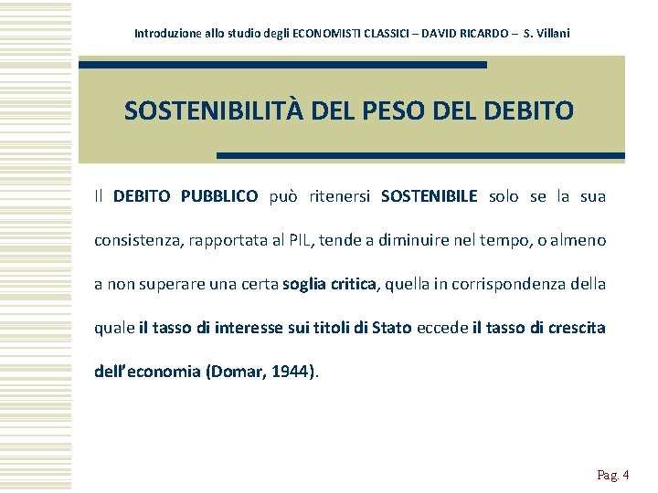 Introduzione allo studio degli ECONOMISTI CLASSICI – DAVID RICARDO – S. Villani SOSTENIBILITÀ DEL