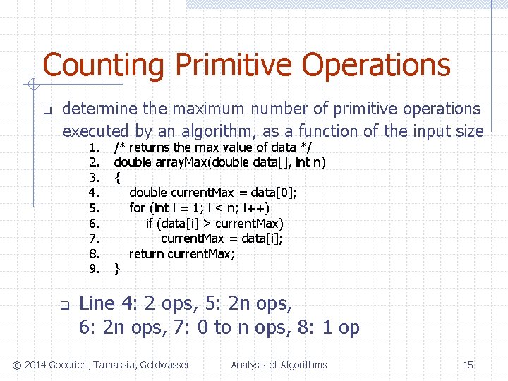 Counting Primitive Operations q determine the maximum number of primitive operations executed by an