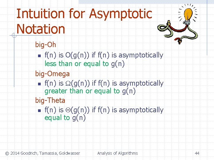 Intuition for Asymptotic Notation big-Oh n f(n) is O(g(n)) if f(n) is asymptotically less