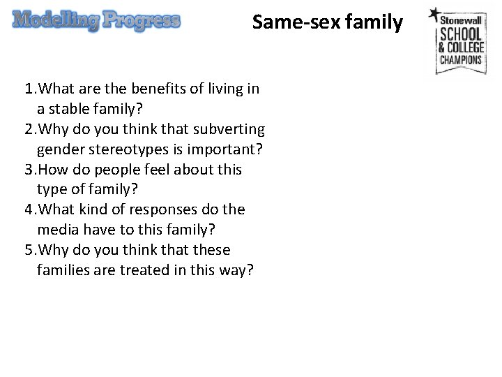 Same-sex family 1. What are the benefits of living in a stable family? 2.