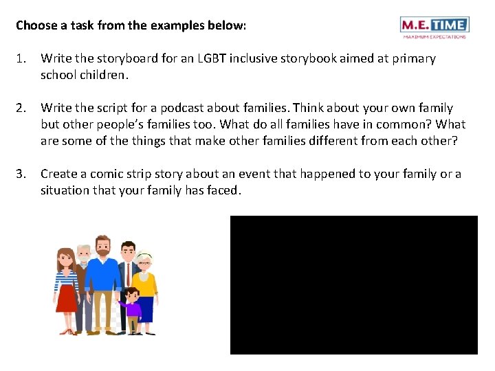 Choose a task from the examples below: 1. Write the storyboard for an LGBT