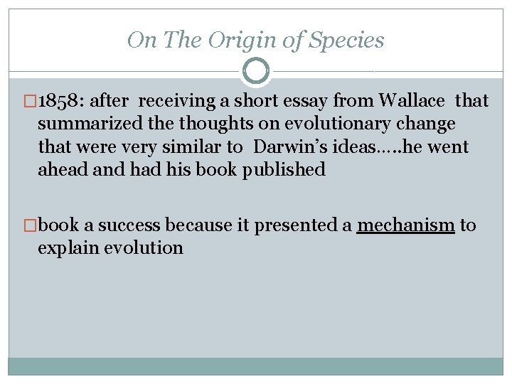 On The Origin of Species � 1858: after receiving a short essay from Wallace