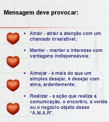 Mensagem deve provocar: § Atrair - atrair a atenção com um chamado irresistível; §