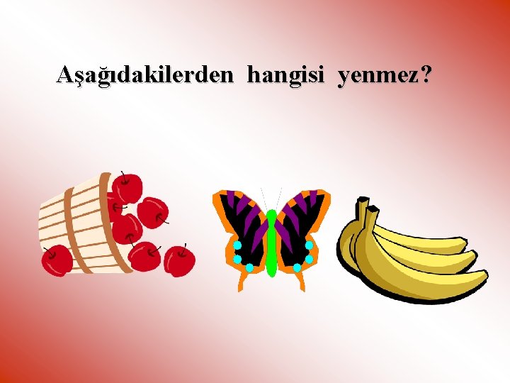 Aşağıdakilerden hangisi yenmez? 