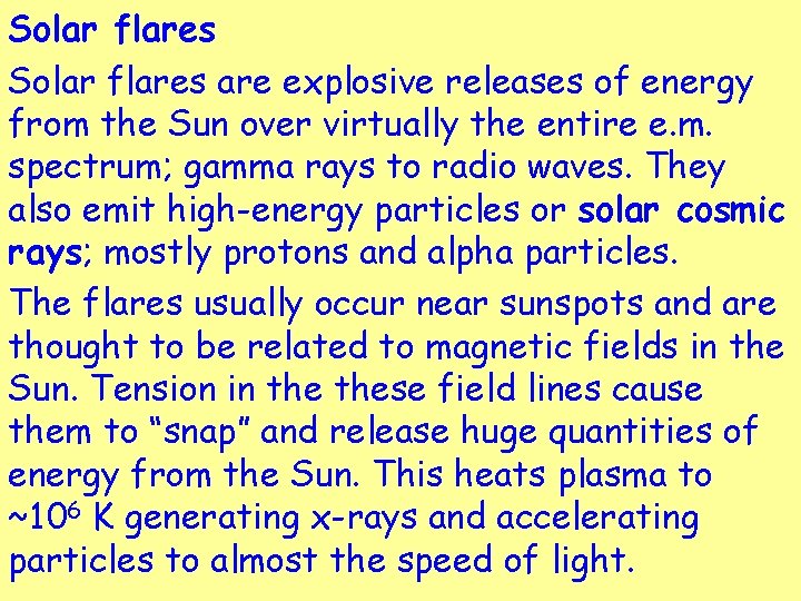 Solar flares are explosive releases of energy from the Sun over virtually the entire