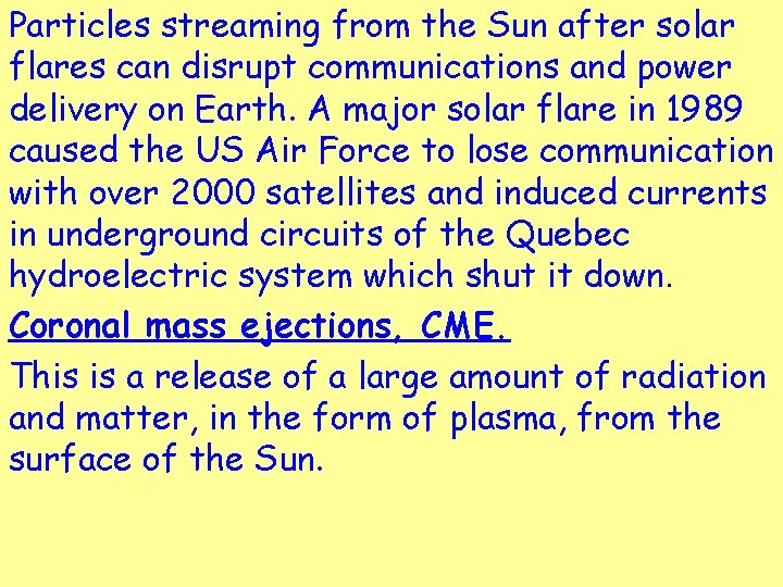 Particles streaming from the Sun after solar flares can disrupt communications and power delivery