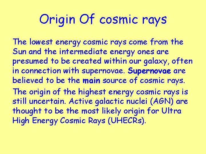 Origin Of cosmic rays The lowest energy cosmic rays come from the Sun and