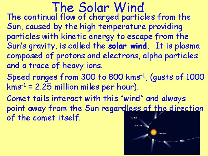 The Solar Wind The continual flow of charged particles from the Sun, caused by