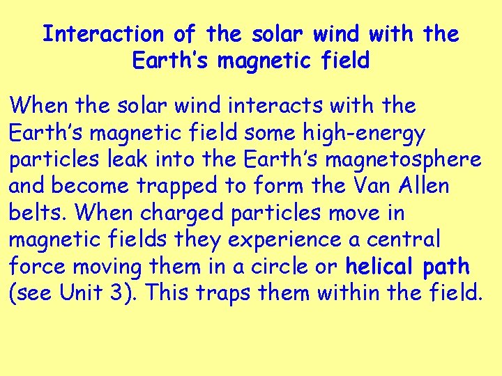 Interaction of the solar wind with the Earth’s magnetic field When the solar wind