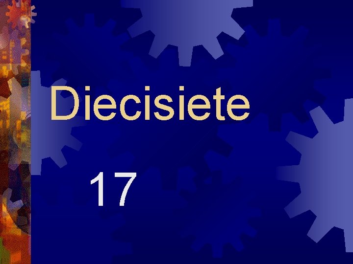 Diecisiete 17 