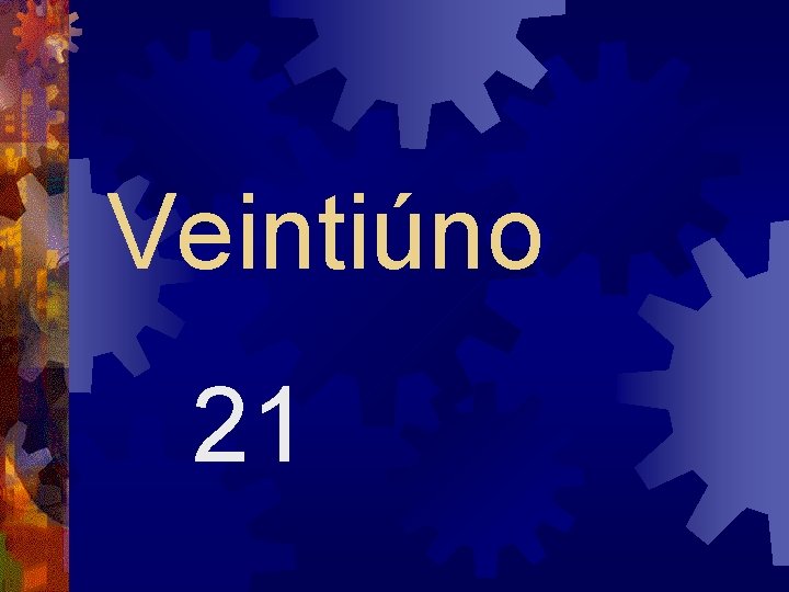 Veintiúno 21 