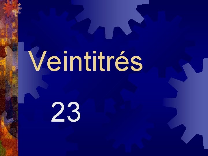 Veintitrés 23 