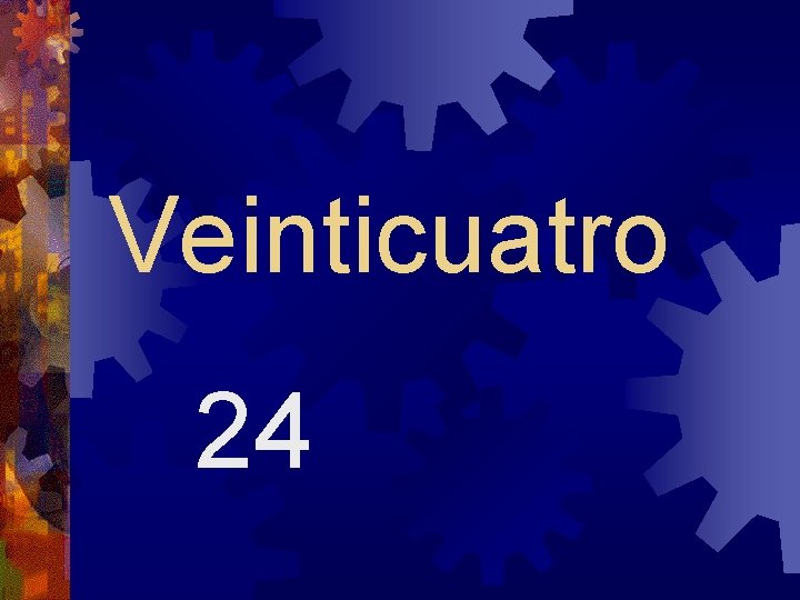 Veinticuatro 24 