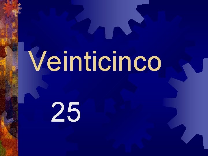 Veinticinco 25 