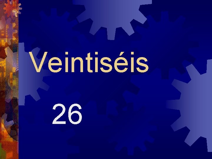 Veintiséis 26 