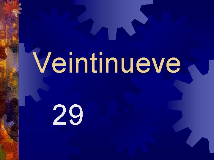 Veintinueve 29 