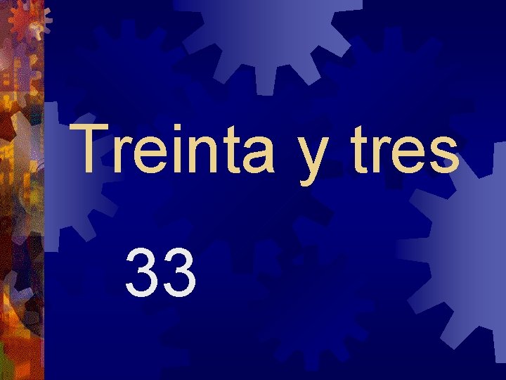 Treinta y tres 33 