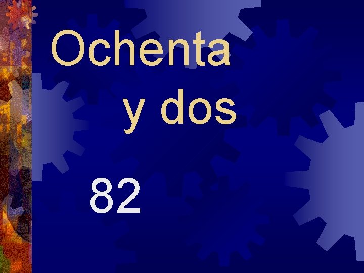 Ochenta y dos 82 