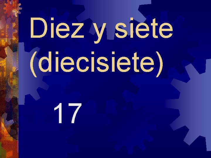 Diez y siete (diecisiete) 17 