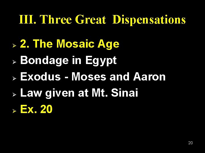 III. Three Great Dispensations 2. The Mosaic Age Ø Bondage in Egypt Ø Exodus