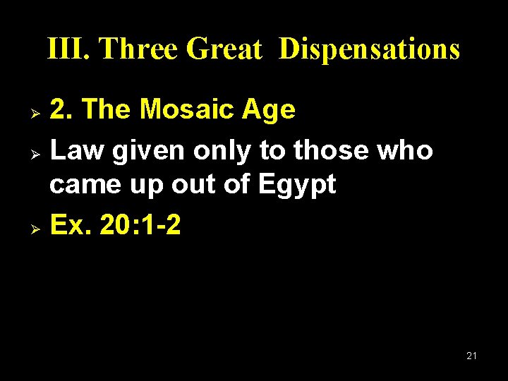 III. Three Great Dispensations 2. The Mosaic Age Ø Law given only to those