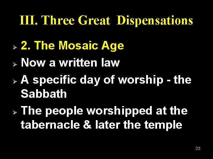 III. Three Great Dispensations 2. The Mosaic Age Ø Now a written law Ø