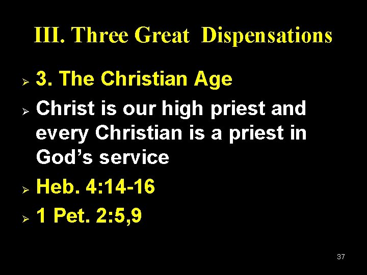 III. Three Great Dispensations 3. The Christian Age Ø Christ is our high priest