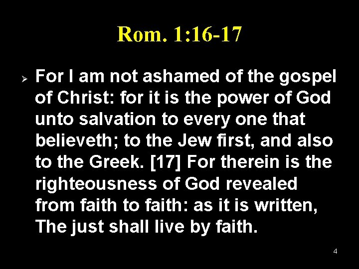 Rom. 1: 16 -17 Ø For I am not ashamed of the gospel of