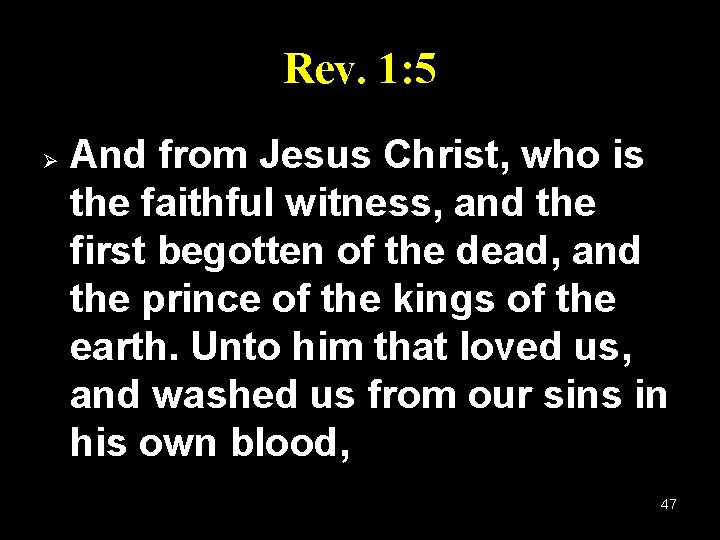 Rev. 1: 5 Ø And from Jesus Christ, who is the faithful witness, and