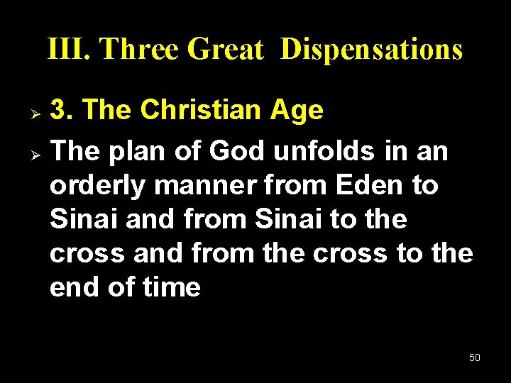 III. Three Great Dispensations 3. The Christian Age Ø The plan of God unfolds