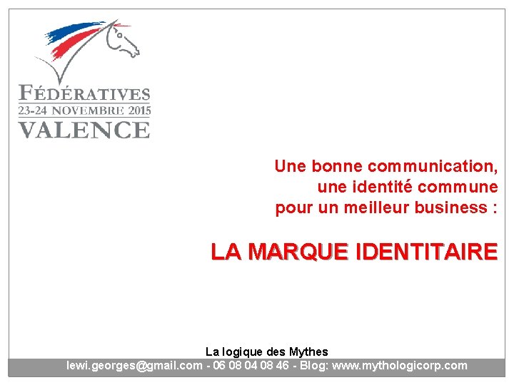 Une bonne communication, une identité commune pour un meilleur business : LA MARQUE IDENTITAIRE