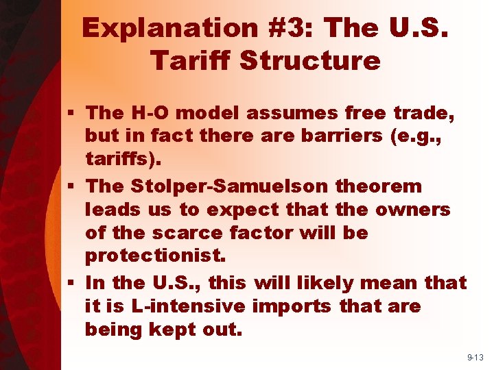 Explanation #3: The U. S. Tariff Structure § The H-O model assumes free trade,