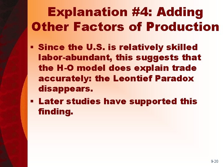 Explanation #4: Adding Other Factors of Production § Since the U. S. is relatively